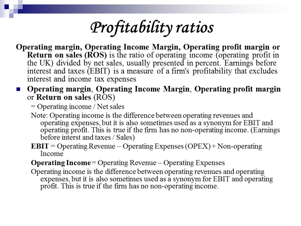 Operating margin, Operating Income Margin, Operating profit margin or Return on sales (ROS) is